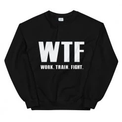 EL FIGHT Work Train Fight - Unisex Sweatshirt Apparel