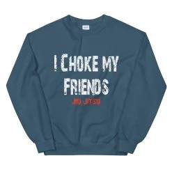 EL FIGHT I Choke My Friends - Unisex Sweatshirt