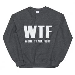EL FIGHT Work Train Fight - Unisex Sweatshirt Apparel