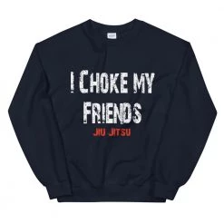 EL FIGHT I Choke My Friends - Unisex Sweatshirt