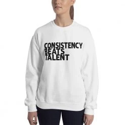 EL FIGHT Consistency Beats Talent - Unisex Sweatshirt Apparel