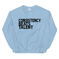 EL FIGHT Consistency Beats Talent - Unisex Sweatshirt Apparel
