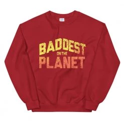 EL FIGHT Apparel Baddest On The Planet - Unisex Sweatshirt