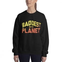 EL FIGHT Apparel Baddest On The Planet - Unisex Sweatshirt