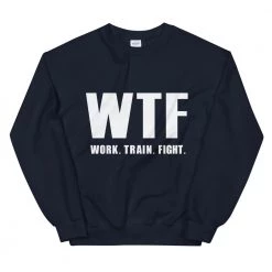 EL FIGHT Work Train Fight - Unisex Sweatshirt Apparel