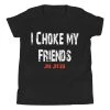 EL FIGHT I Choke My Friends - Youth Short Sleeve T-Shirt Apparel