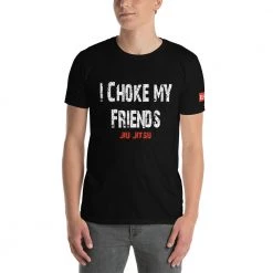 EL FIGHT I Choke My Friends - Short-Sleeve Unisex T-Shirt