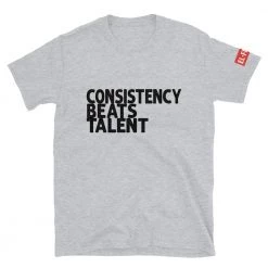 EL FIGHT Consistency Beats Talent - Short-Sleeve Unisex T-Shirt Apparel