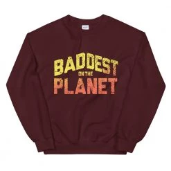 EL FIGHT Apparel Baddest On The Planet - Unisex Sweatshirt