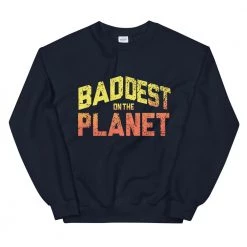 EL FIGHT Apparel Baddest On The Planet - Unisex Sweatshirt