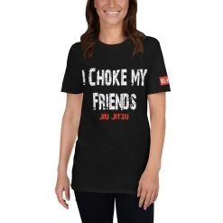 EL FIGHT I Choke My Friends - Short-Sleeve Unisex T-Shirt